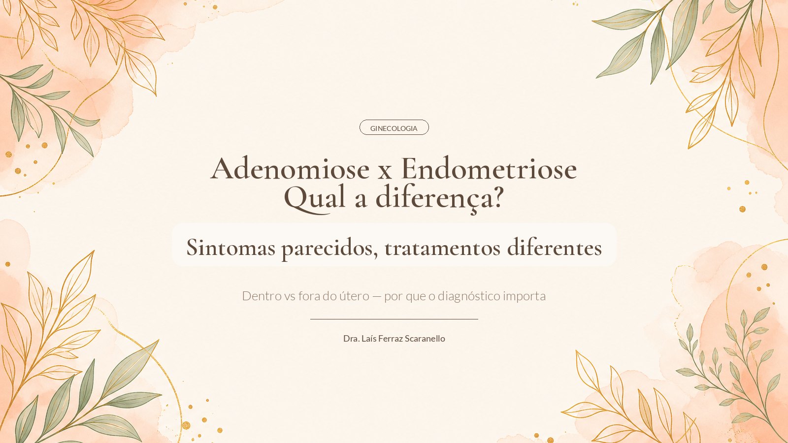 Adenomiose x Endometriose: Qual a Diferença (e Por Que Isso Muda o Tratamento)