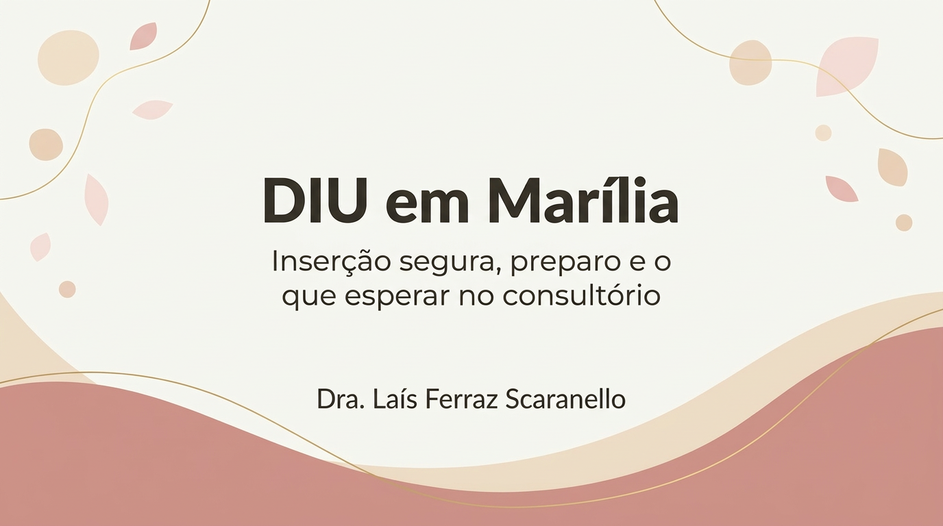 DIU em Marília: onde inserir, como se preparar e o que esperar